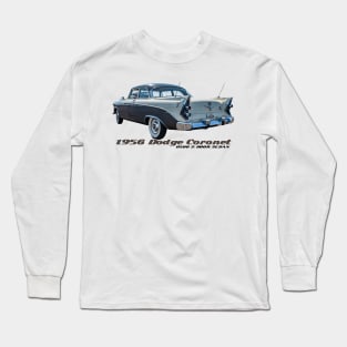 1956 Dodge Coronet D500 2 Door Sedan Long Sleeve T-Shirt